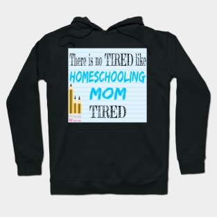 Tired Homeschooling Mom Hoodie